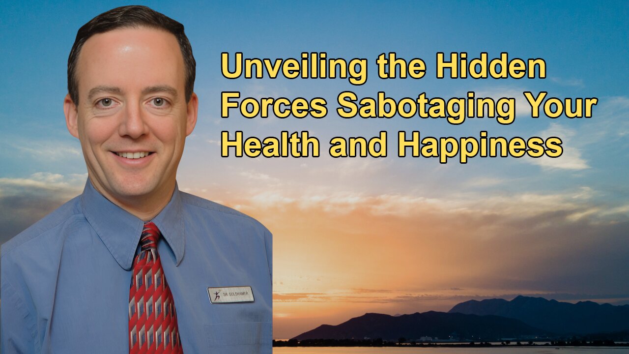 Unveiling the Hidden Forces Sabotaging Your Health and Happiness - Alan Goldhamer, D.C.