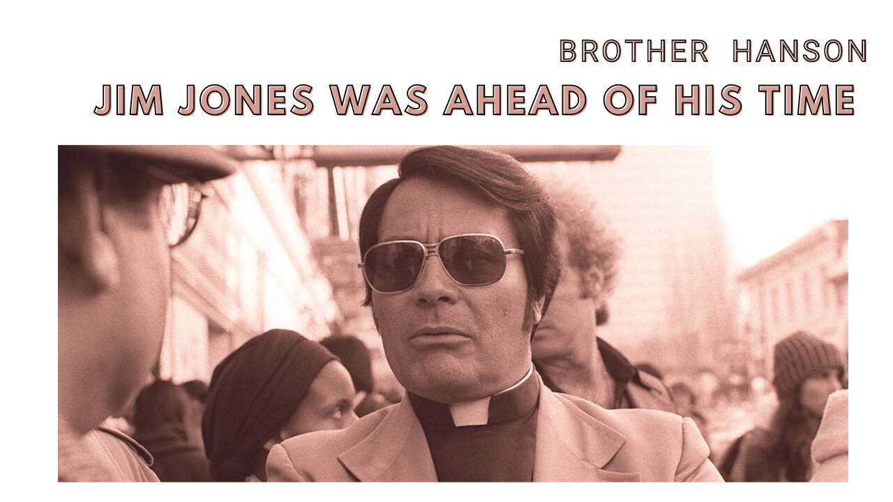 Jim Jones was ahead of his Time || Brother Paul Hanson