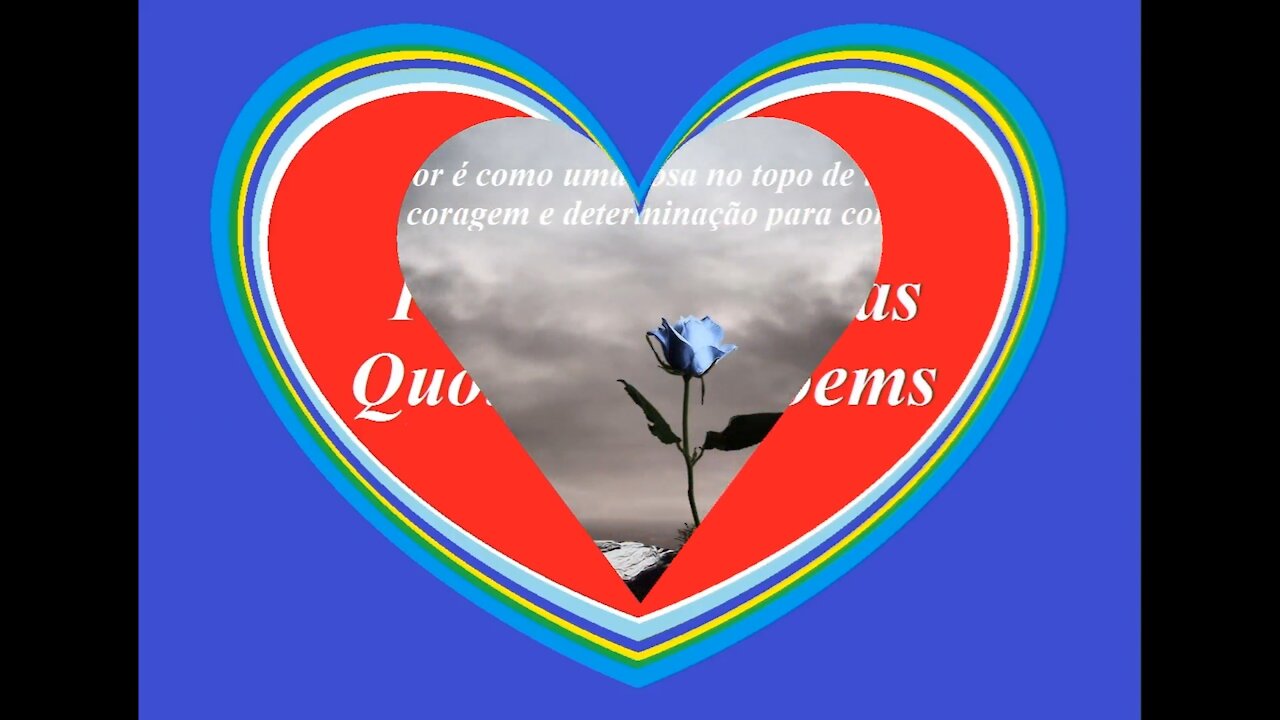 O verdadeiro amor é como uma rosa no topo da montanha [Frases e Poemas]