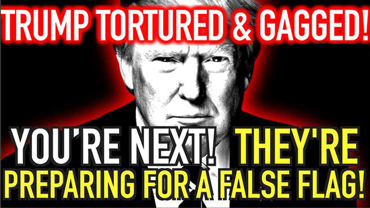 Donald Trump Tortured And Gagged - You’Re Next - They Are Preparing For A False Flag - June 27..