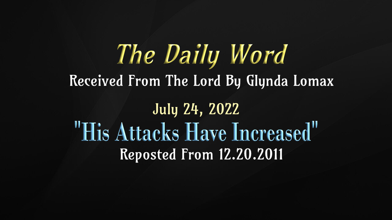 Daily Word * 7.24.2022 * His Attacks Have Increased
