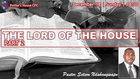 SUNDAY SERVICE PM | Pst Setson Ndahangwapo | THE LORD OF THE HOUSE (Part 2) |18:30 | 18 Dec 2022