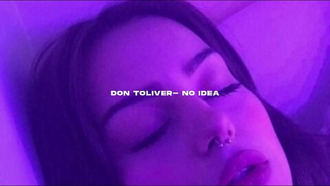 Don Toliver- No idea (s l o w e d + r e v e r b)