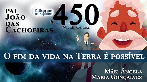 Cortes DcE #450 O fim da vida na Terra é possível, Amor e apego, Pacto com espíritos trevosos