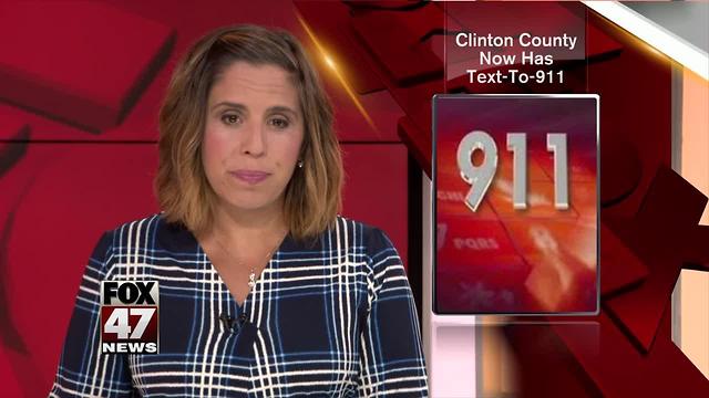 You can send a text to 911 in Clinton County