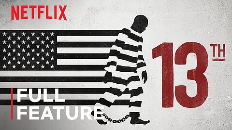 13TH FULL FEATURE Netflix Latest Update & Release Date