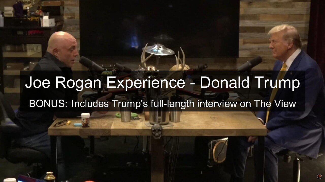 Joe Rogan's 3hr Podcast with Donald Trump - BONUS: Includes Trump's full appearance on THE VIEW