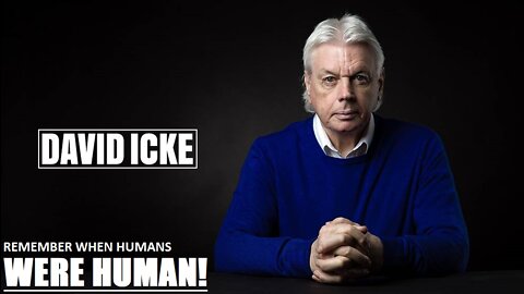 David Icke - Remember When Humans Were Human - Dot-Connector Videocast (Jun 2022)