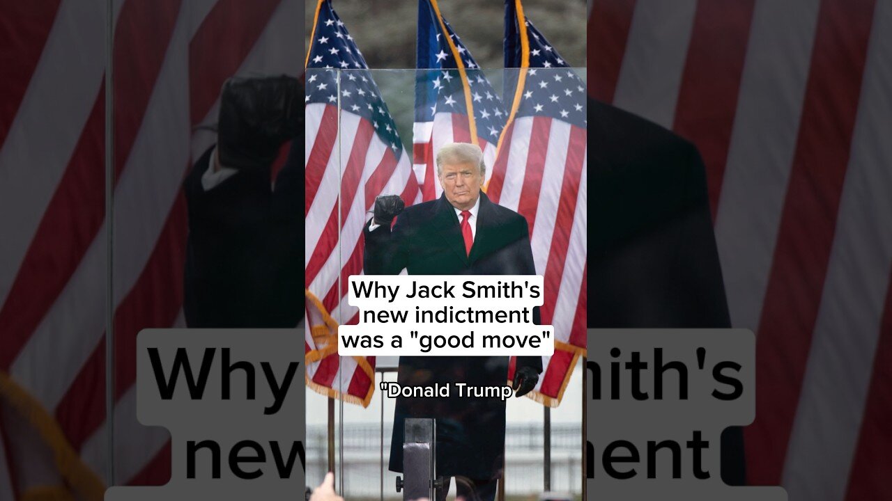 Why Jack Smith's new Trump indictment was a 'good move'