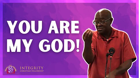 You are MY God! | Integrity C.F. Church