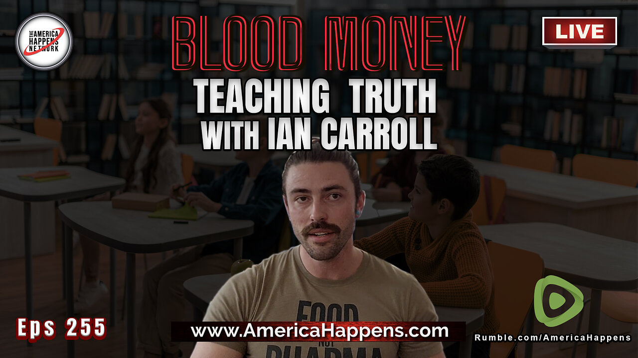 Ian Carroll - Teaching Truth - Blood Money Episode 255