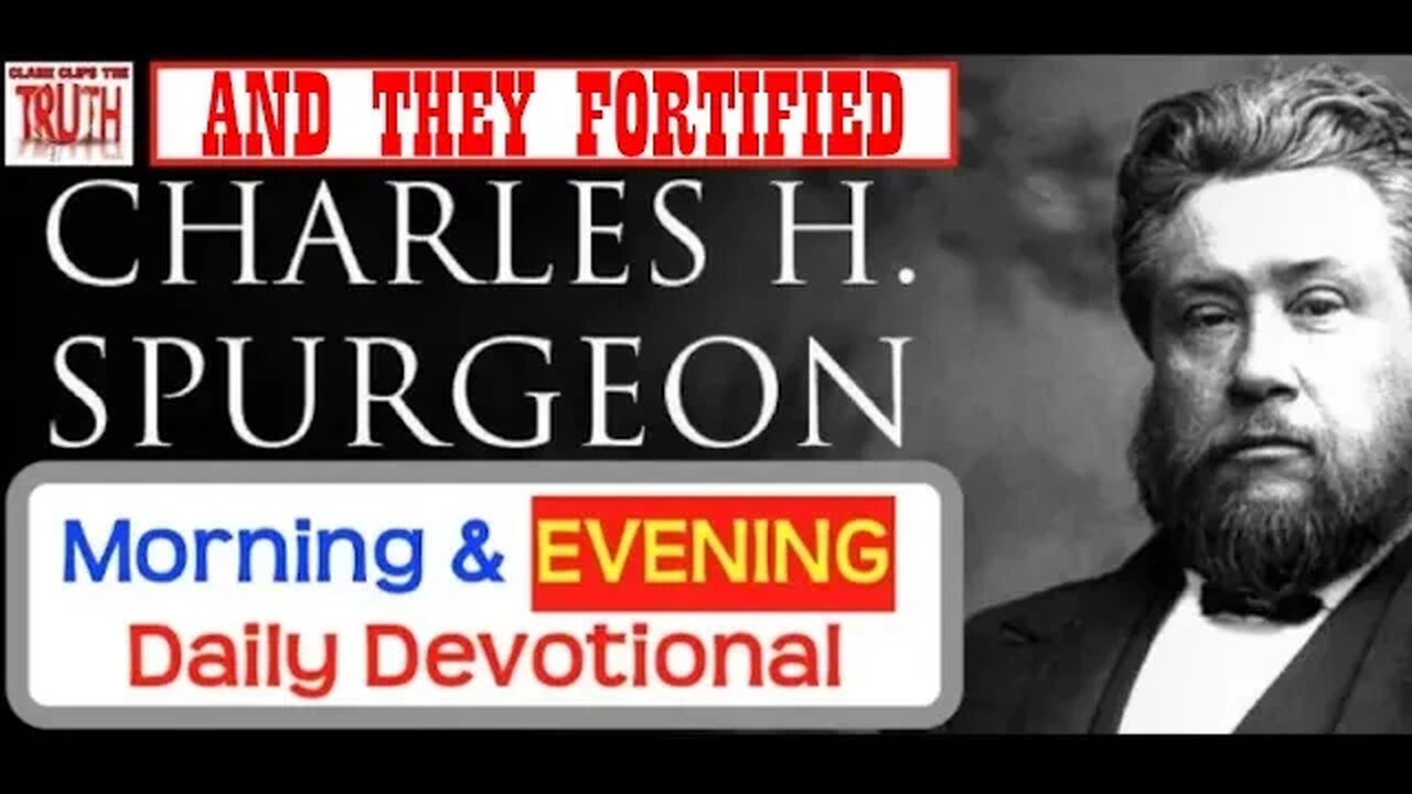 AUG 20 PM | AND THEY FORTIFIED | C H Spurgeon's Morning and Evening | Audio Devotional