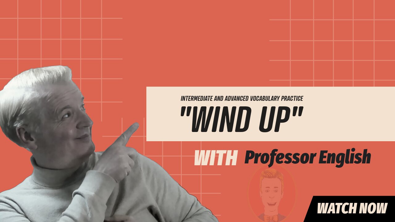 Phrasal Verbs Practice "WIND UP" Fluency Exercise