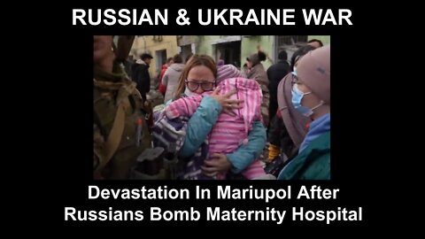 Devastation In Mariupol After Russians Bomb Maternity Hospital