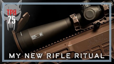 My New Rifle Ritual | TPH75