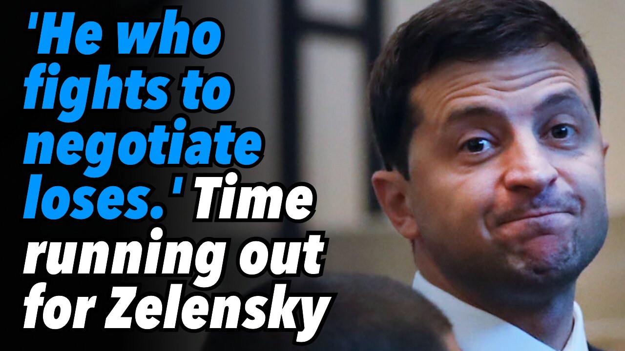 'He who fights to negotiate, loses.' Time is running out for Zelensky