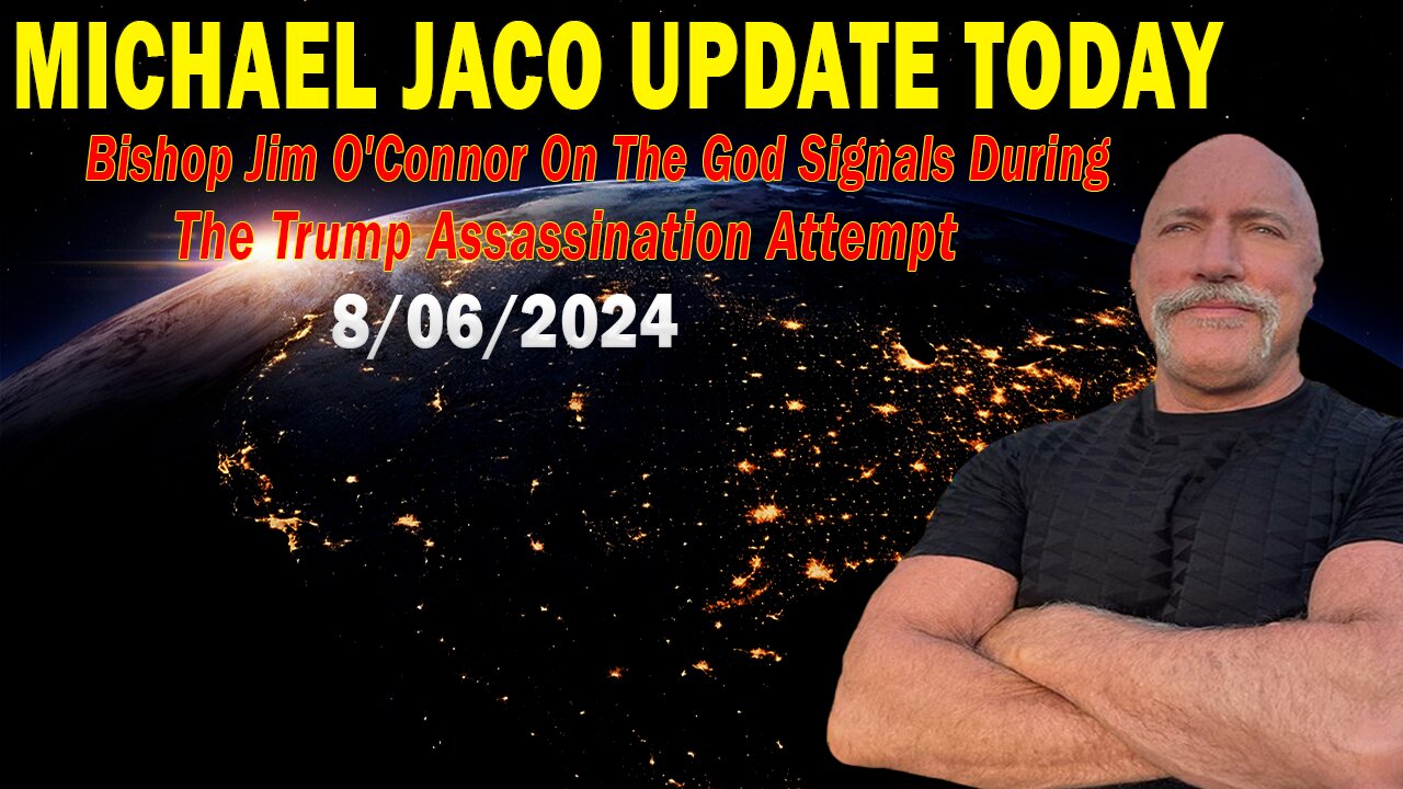 Michael Jaco Update Today Aug 6: "The God Signals During The Trump Assassination Attempt"