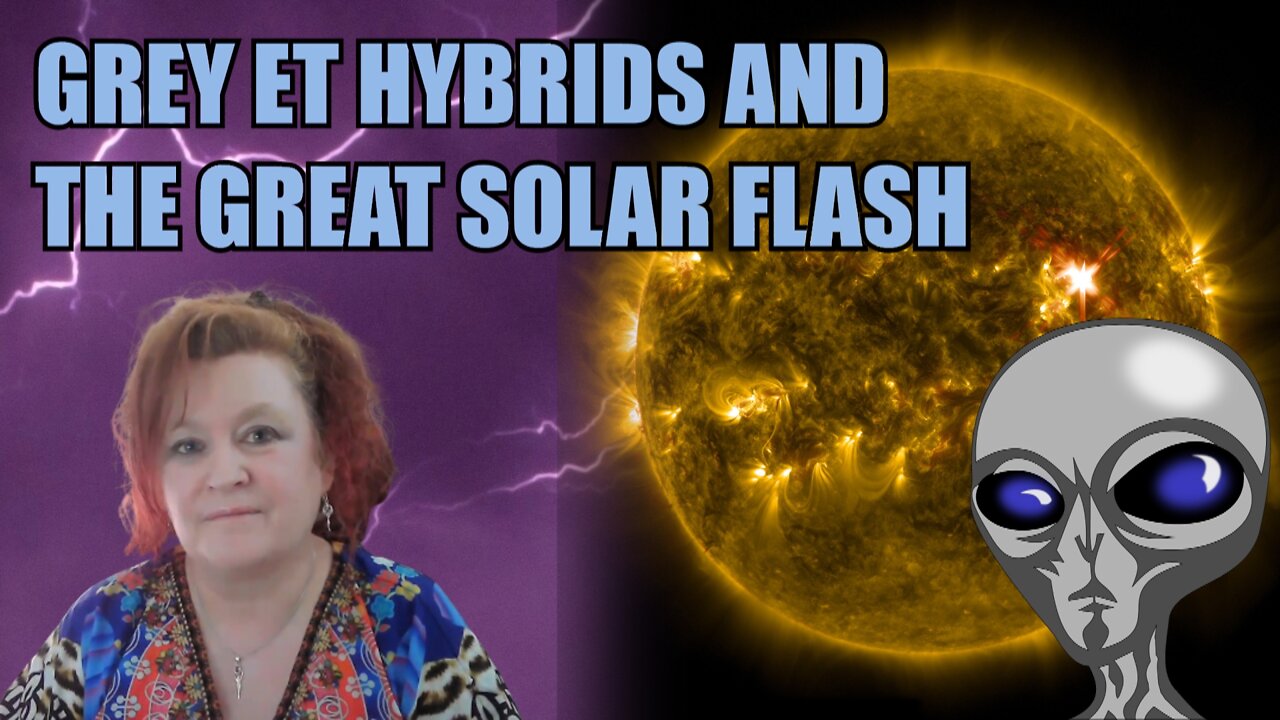 Grey ET Hybrids and the Great Solar Flash