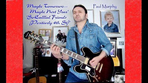 Paul Murphy - 'Maybe Tomorrow... Maybe Next Year' + 'So-Called Friends' [flawed sound