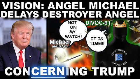 Vision: ConCERNing Trump | Angel Michael Sent to Abyss to Delay Destroyer | Marcus Mosley