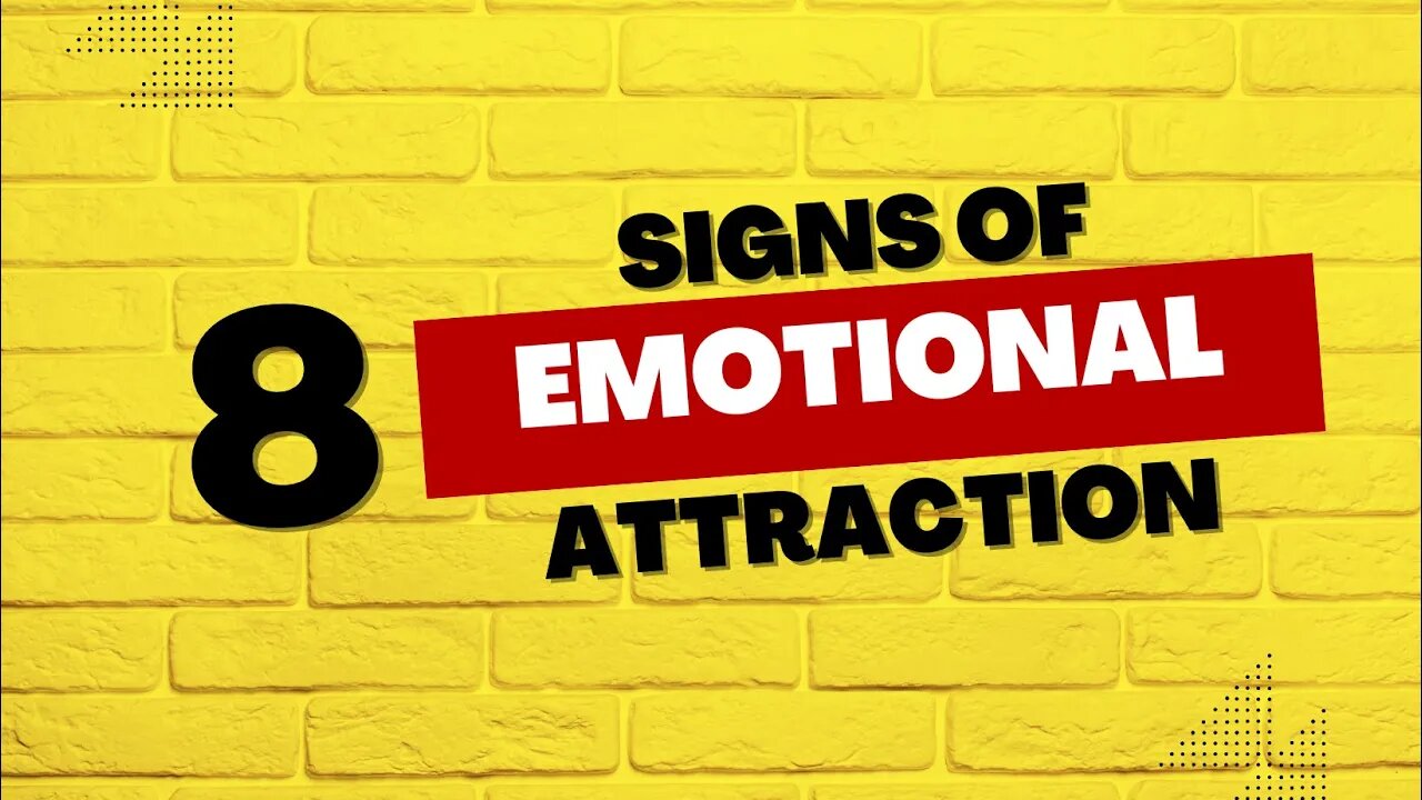 8 Signs Of Emotional Attraction