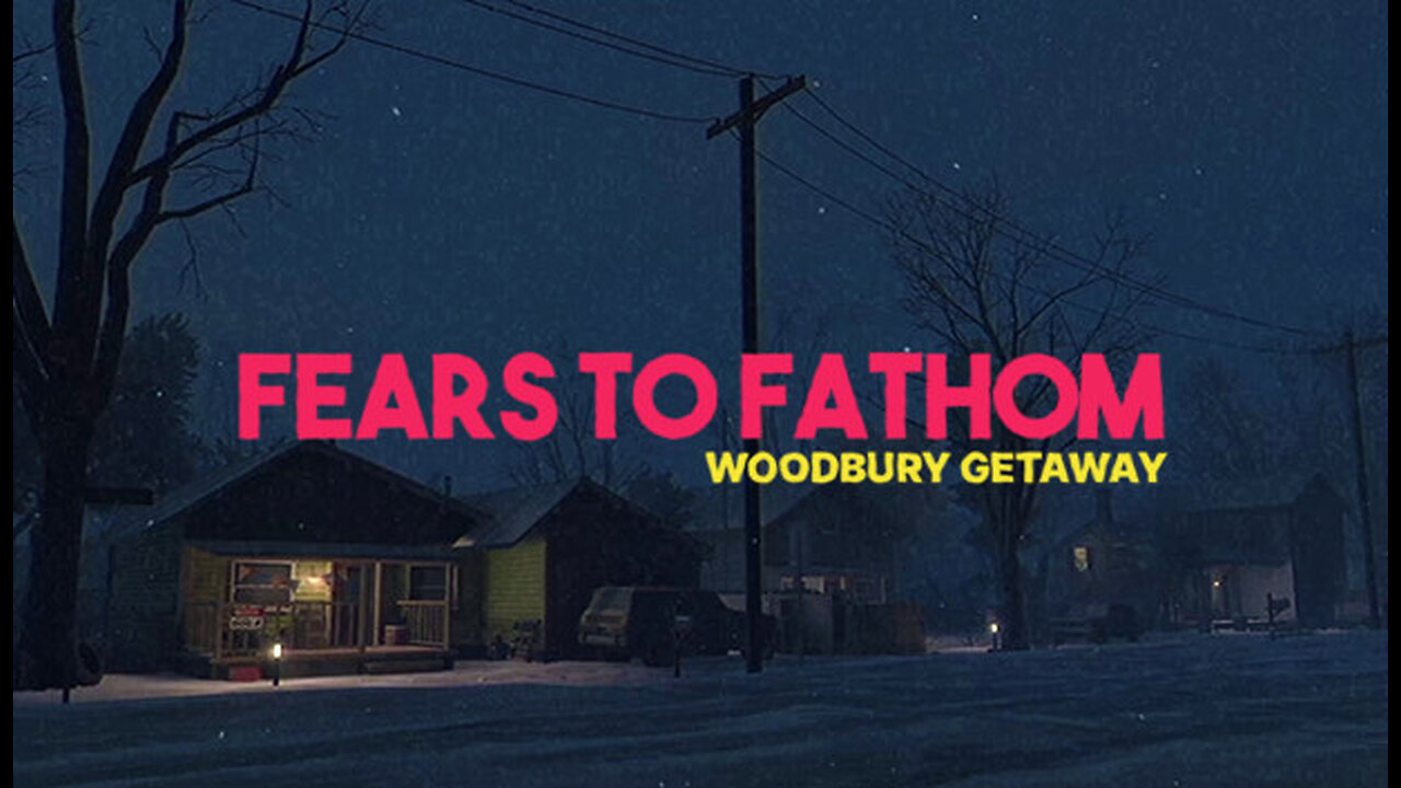 Fears To Fathom Woodbury Getaway Gameplay Full Play Through