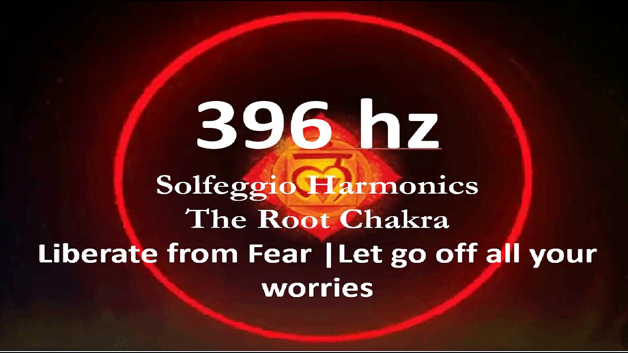 396 hz- Heal and Balance Your Root Chakra with 396 Hz Solfeggio Frequency