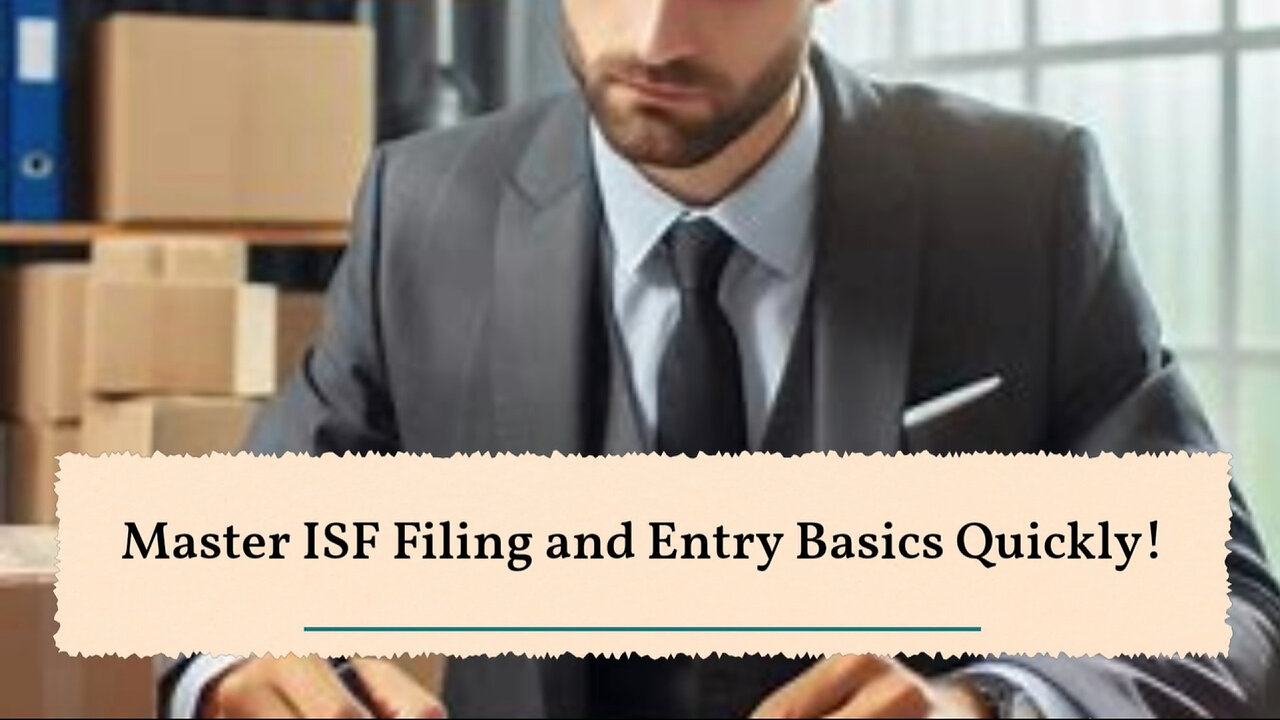 Demystifying ISF Filing: Your Guide to Smooth and Compliant Importation