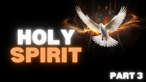 Knowing And Experiencing The Holy Spirit (Part 3)