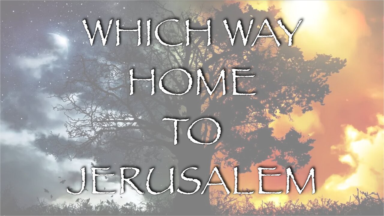 Which Way Home to Jerusalem