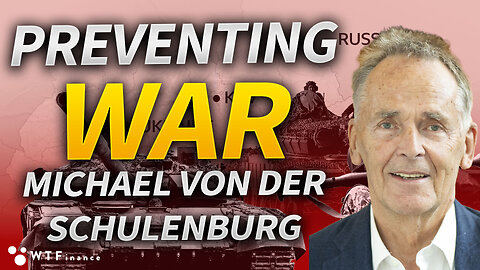 The Ukraine War Could Have Been Prevented with Michael von der Schulenberg