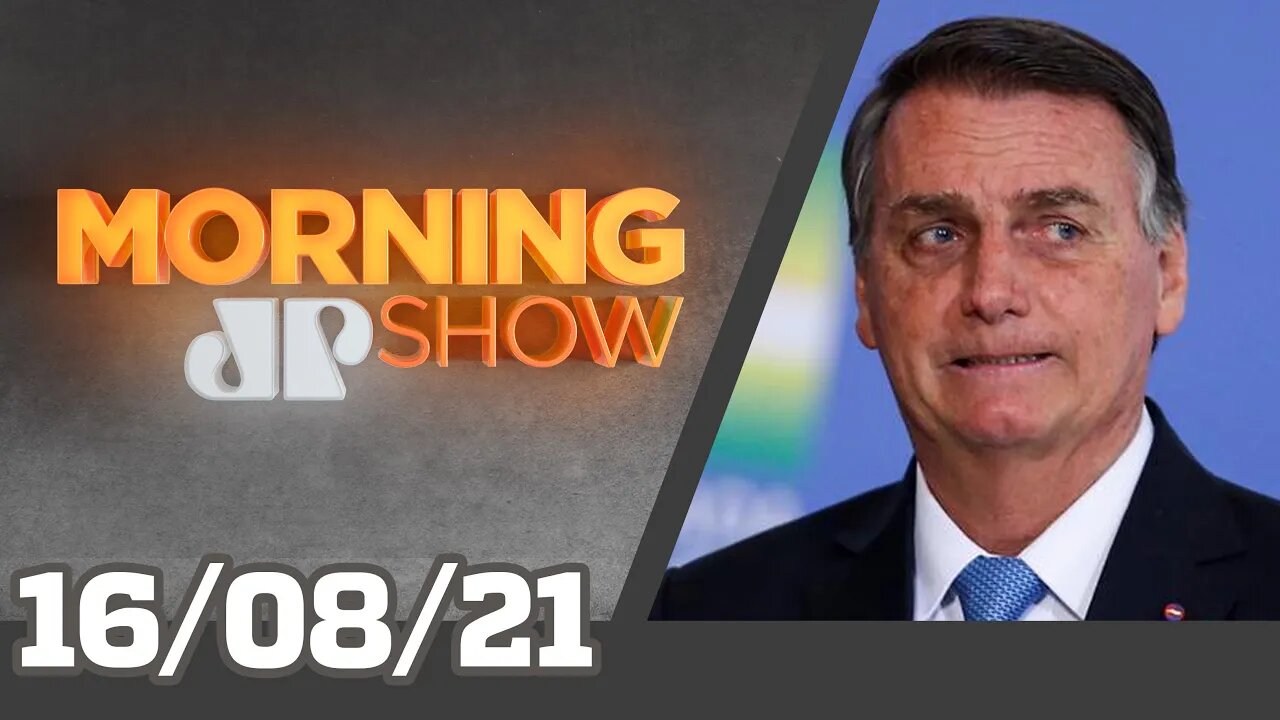 BOLSONARO QUER INVESTIGAÇÃO DE MINISTROS / SÉRGIO REIS PROMETE PARAR PAÍS - MORNING SHOW - 16/08/21