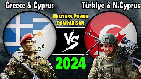 Greece & Cyprus vs Türkiye & Northern Cyprus Military Power Comparison 2024 | Greece vs Turkey 2024