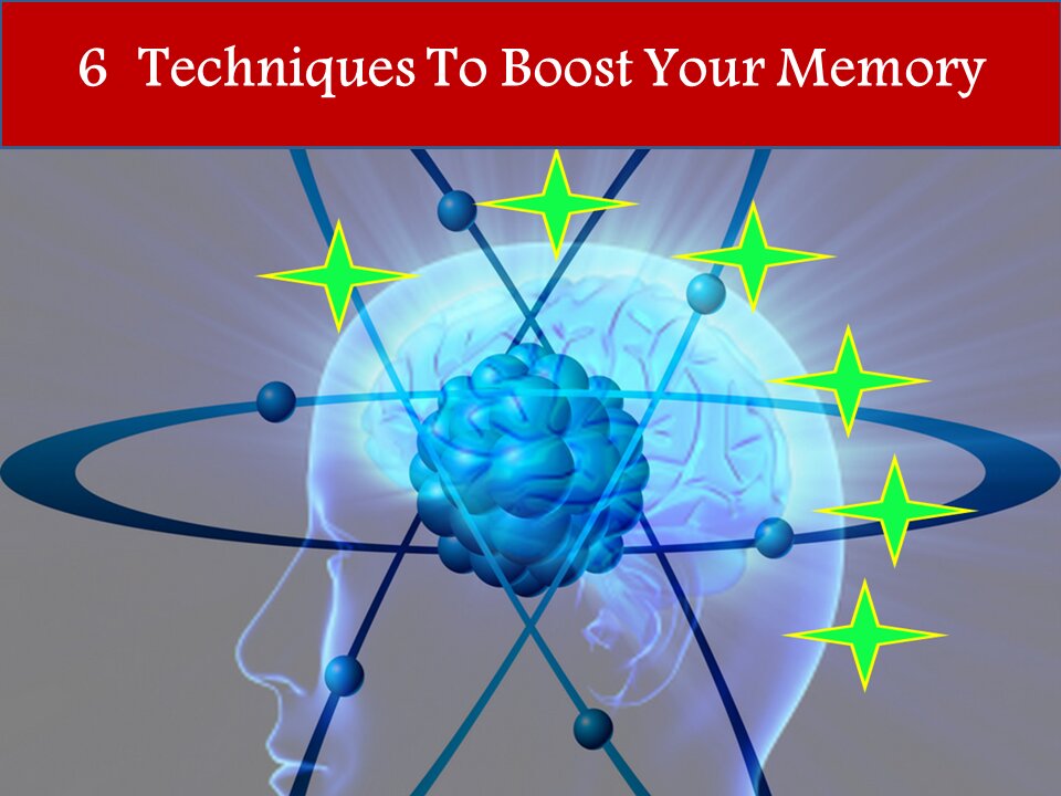 6 Quick & Simple Techniques to Boost Memory Anyone Can Try Today