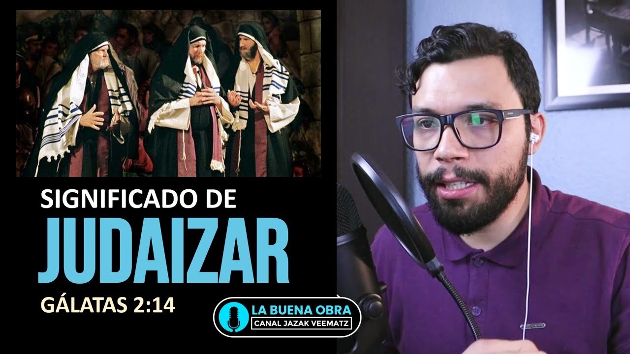 Judaizar - Parte 2 - El significado de JUDAIZAR en Gálatas 2:14