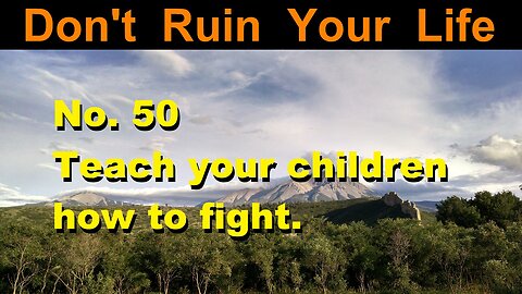 DRYL No. 50 -- Teach your children how to fight.