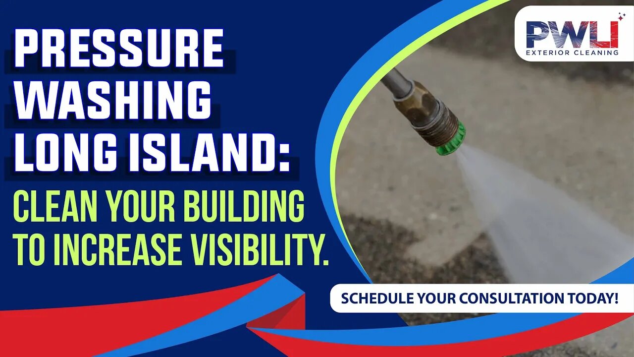 Pressure Washing Long Island - Clean Your Building to Increase Visibility