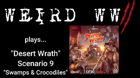 Shadows Over Normandie - Desert Wrath Scenario 9 "Swamps & Crocodiles"
