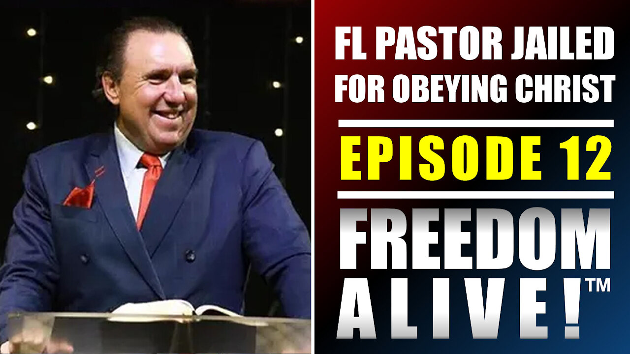 FL Pastor Jailed for Obeying Christ - Freedom Alive™ Ep12
