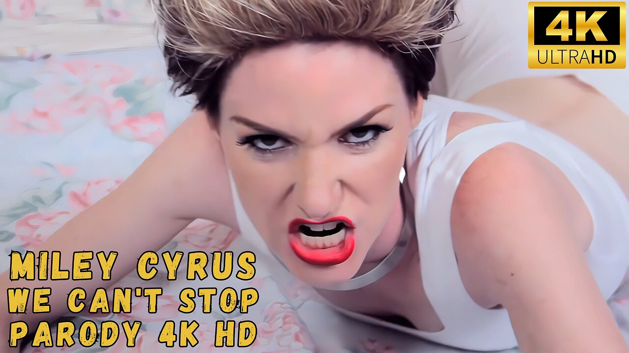 Miley Cyrus We Can't Stop PARODY 4K HD