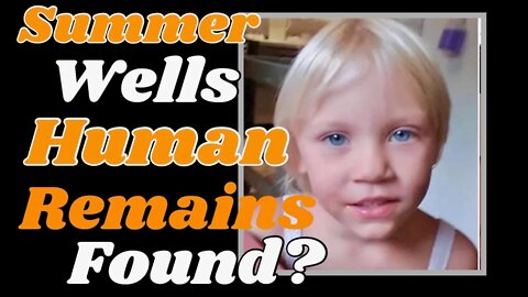 Summer Wells, Human Remains?