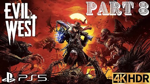 Evil West Solo Walkthrough Gameplay Part 8 | PS5, PS4 | 4K (No Commentary Gaming)