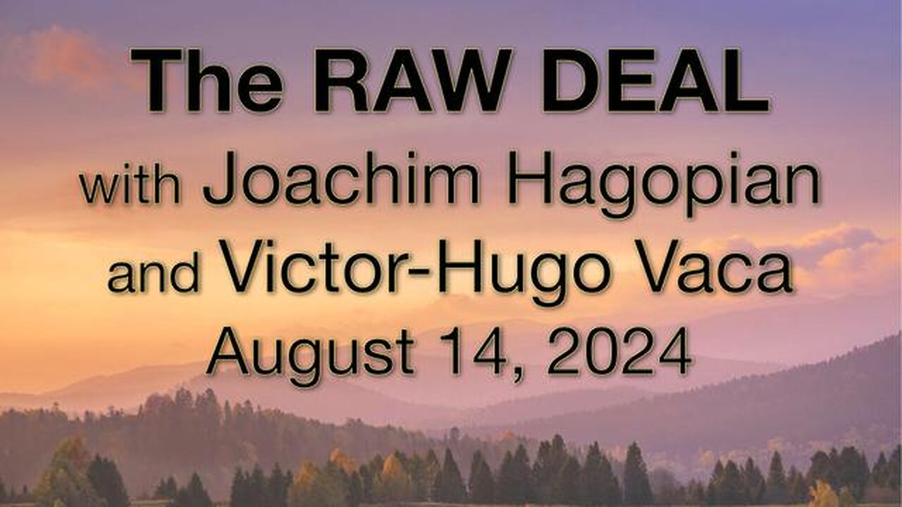 The Raw Deal (14 August 2024) with Victor-Hugo Vaca and Joachim Hagopian