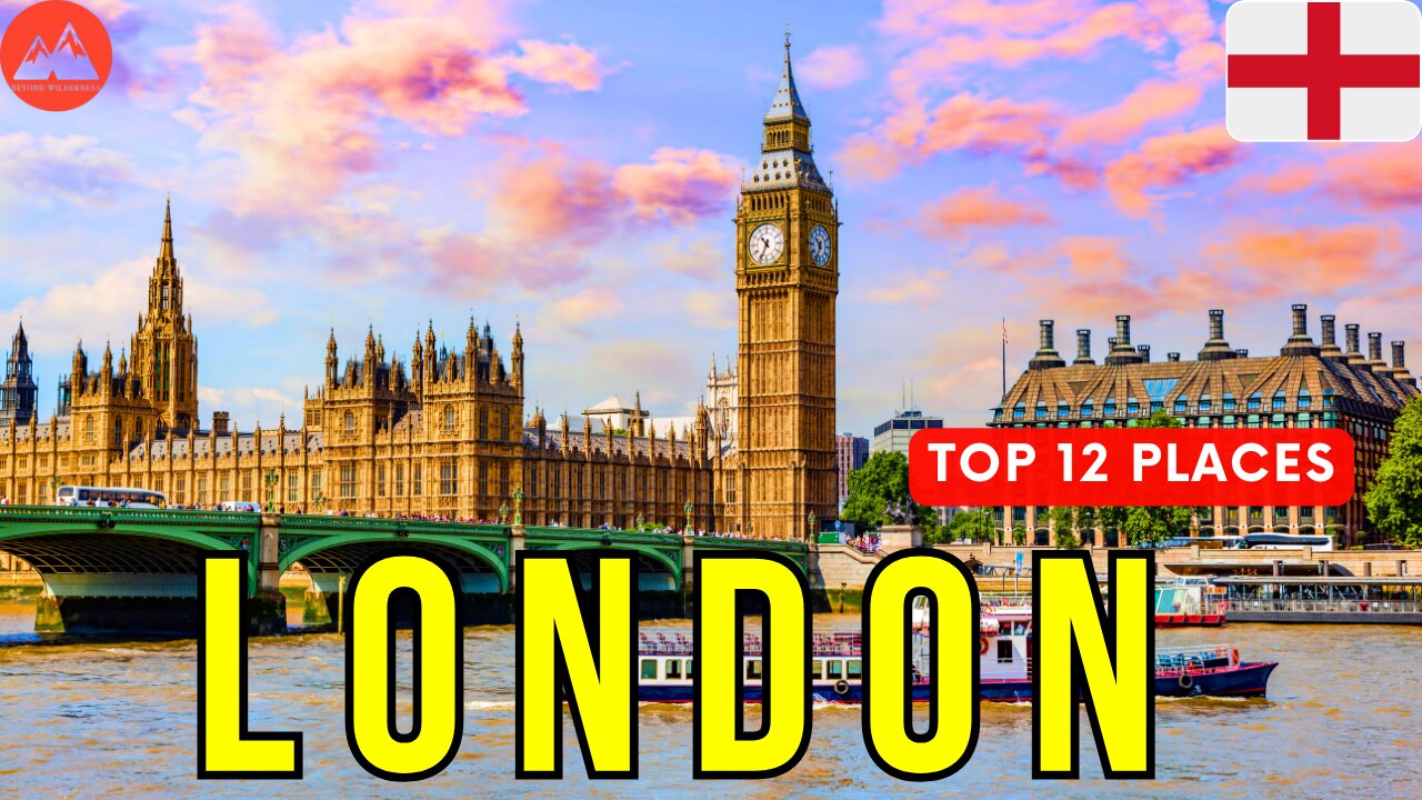 12 Must Visit Places in London 2024 | London Travel Video