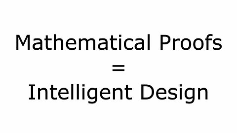 Mathematical Proofs = Intelligent Design