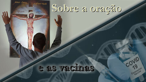Sobre a oração e as vacinas