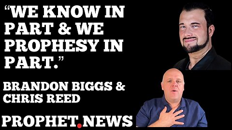 BRANDON BIGGS & CHRIS REED DISCUSS SOME POWERFUL PROPHETIC WORDS