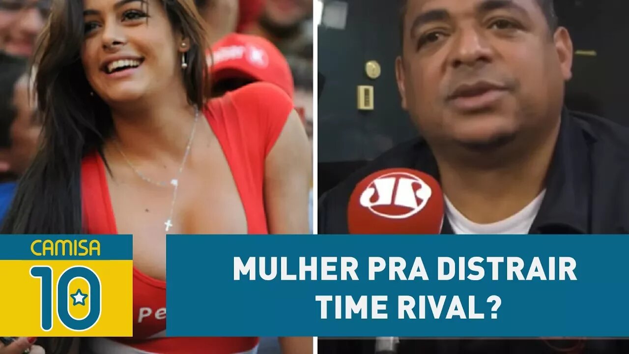 Mulher pra distrair time rival? OLHA o que Vampeta acha disso!