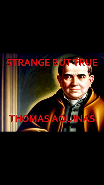 Strange but True: Thomas Aquinas