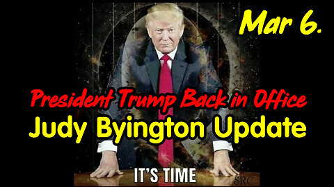 Judy Byington Update March 6 > President Trump Back in Office.